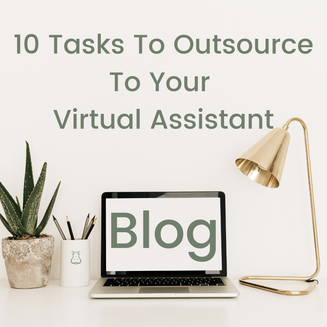 Ten Admin tasks to outsource to a Virtual Assistant.